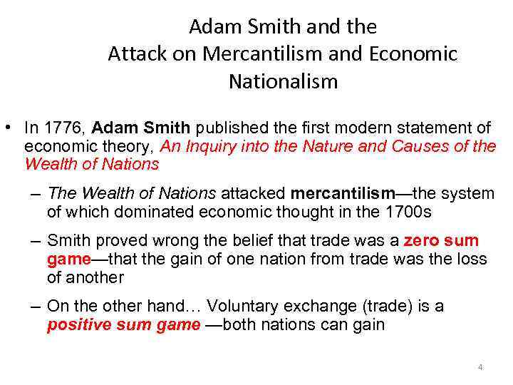 Adam Smith and the Attack on Mercantilism and Economic Nationalism • In 1776, Adam