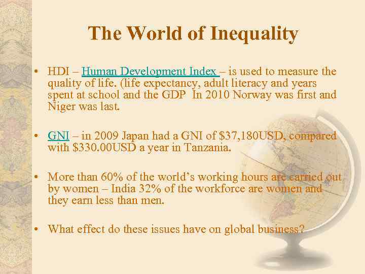 The World of Inequality • HDI – Human Development Index – is used to