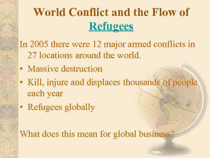 World Conflict and the Flow of Refugees In 2005 there were 12 major armed