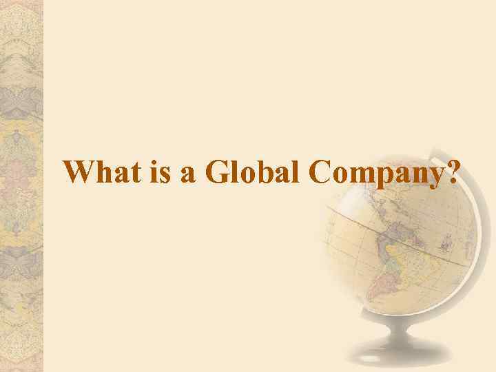 What is a Global Company? 