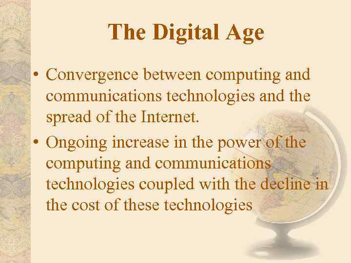 The Digital Age • Convergence between computing and communications technologies and the spread of