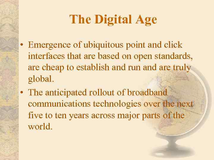 The Digital Age • Emergence of ubiquitous point and click interfaces that are based