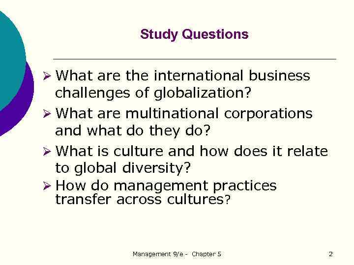 Study Questions Ø What are the international business challenges of globalization? Ø What are