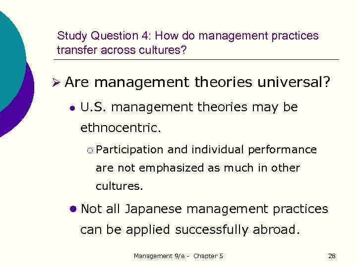 Study Question 4: How do management practices transfer across cultures? Ø Are management theories