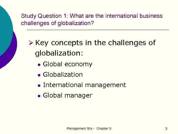 Study Question 1: What are the international business challenges of globalization? Ø Key concepts