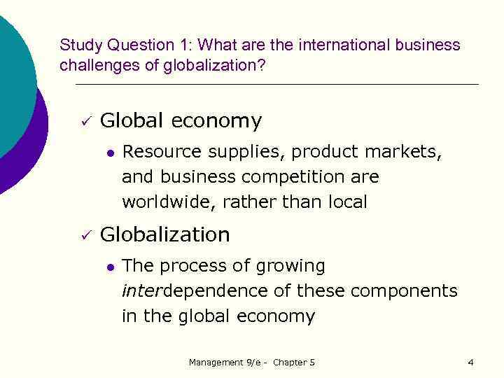 Study Question 1: What are the international business challenges of globalization? ü Global economy