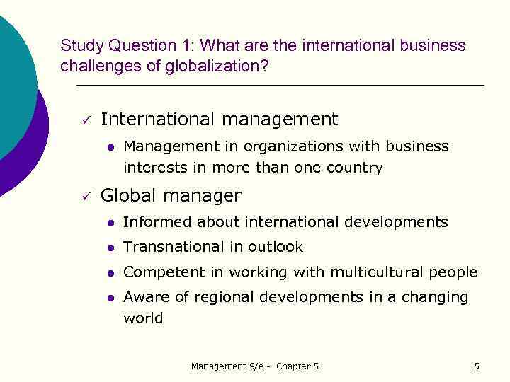 Study Question 1: What are the international business challenges of globalization? ü International management