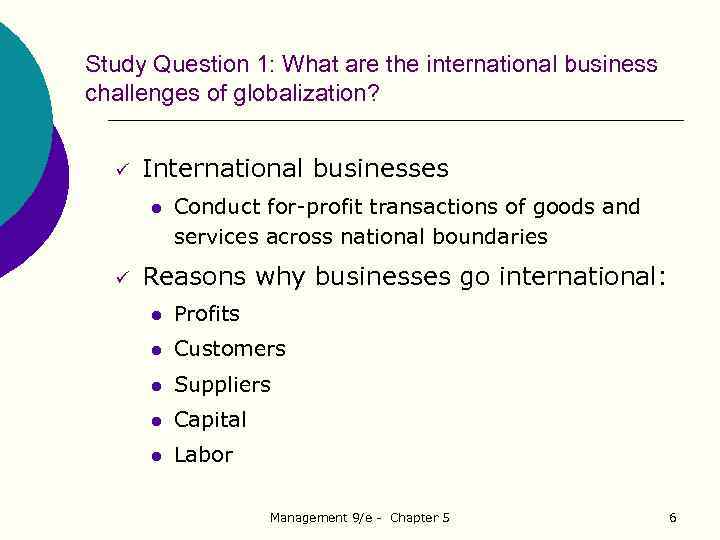 Study Question 1: What are the international business challenges of globalization? ü International businesses