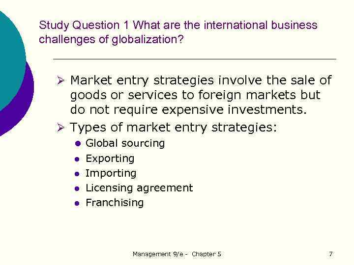 Study Question 1 What are the international business challenges of globalization? Ø Market entry