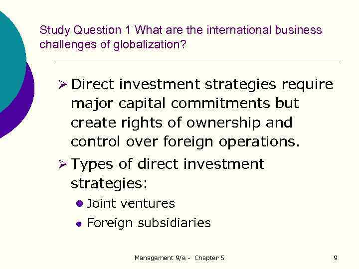 Study Question 1 What are the international business challenges of globalization? Ø Direct investment