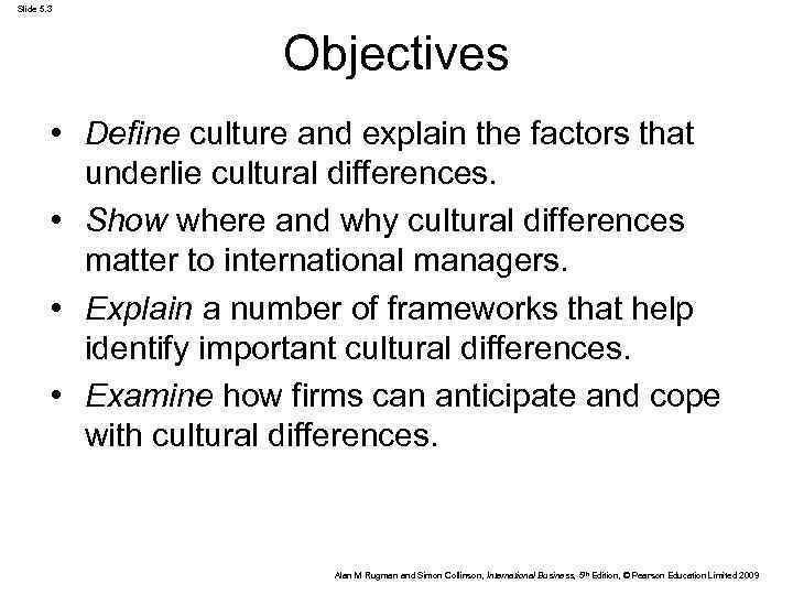 Slide 5. 3 Objectives • Define culture and explain the factors that underlie cultural