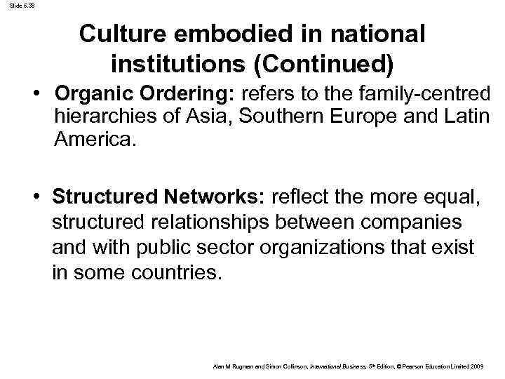 Slide 5. 38 Culture embodied in national institutions (Continued) • Organic Ordering: refers to