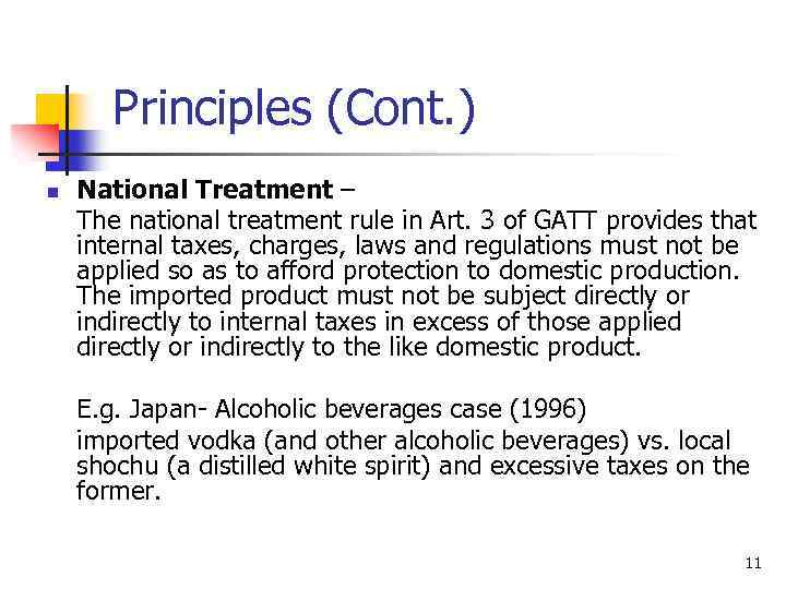 Principles (Cont. ) n National Treatment – The national treatment rule in Art. 3