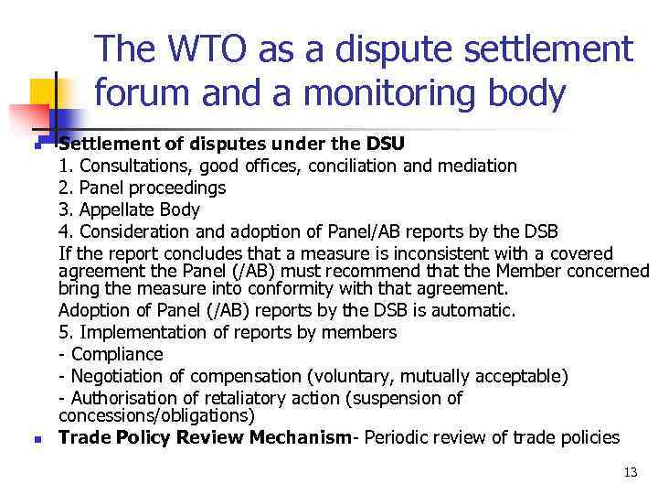 The WTO as a dispute settlement forum and a monitoring body n n Settlement