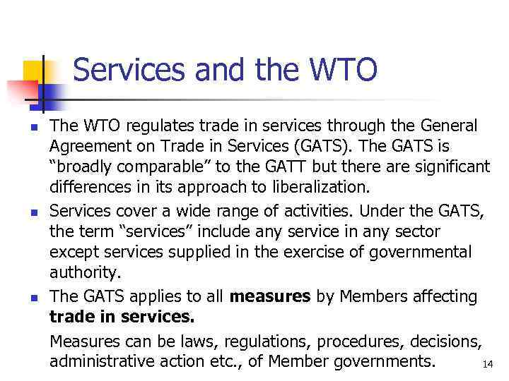 Services and the WTO n n n The WTO regulates trade in services through