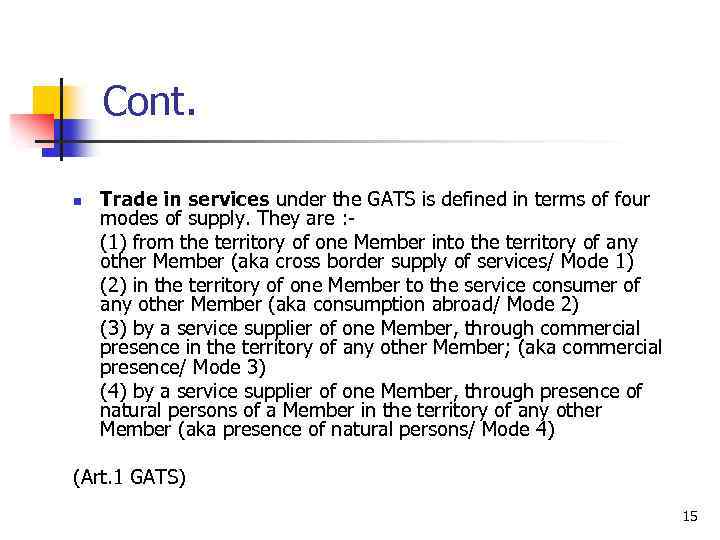 Cont. n Trade in services under the GATS is defined in terms of four