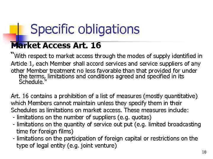 Specific obligations Market Access Art. 16 “With respect to market access through the modes