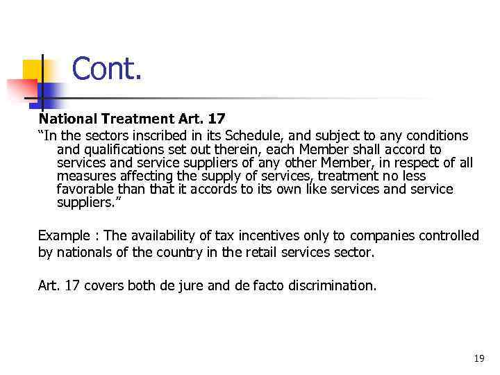 Cont. National Treatment Art. 17 “In the sectors inscribed in its Schedule, and subject