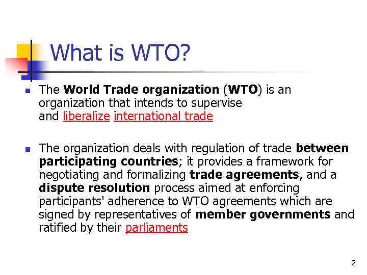 What is WTO? n n The World Trade organization (WTO) is an organization that