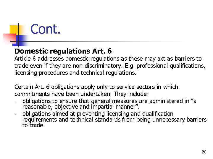 Cont. Domestic regulations Art. 6 Article 6 addresses domestic regulations as these may act