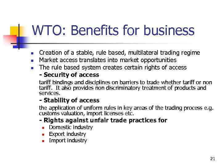 WTO: Benefits for business n n n Creation of a stable, rule based, multilateral