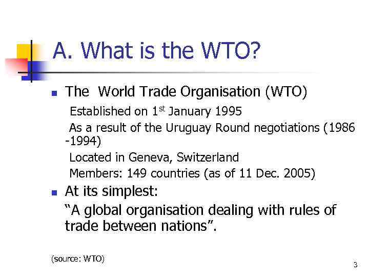 A. What is the WTO? n The World Trade Organisation (WTO) Established on 1