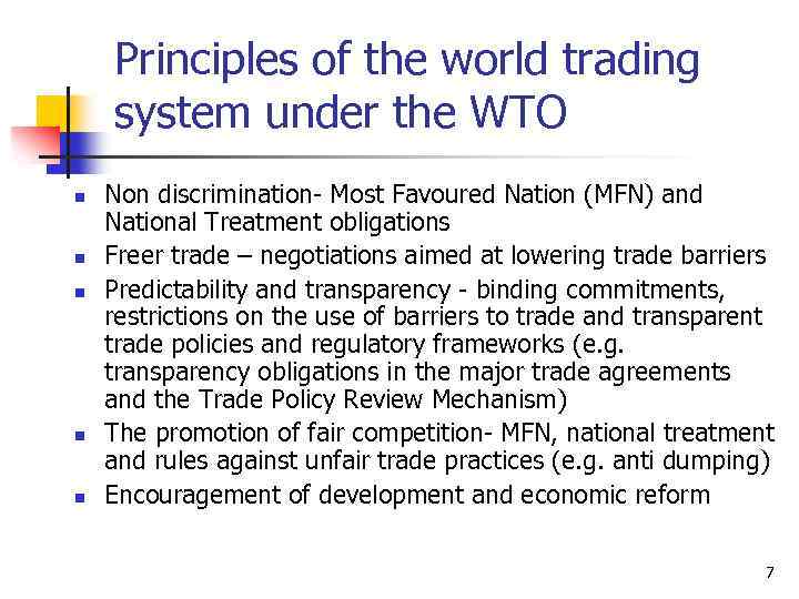 Principles of the world trading system under the WTO n n n Non discrimination-