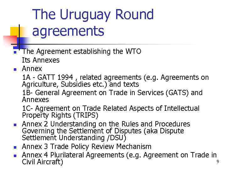 The Uruguay Round agreements n n n The Agreement establishing the WTO Its Annexes