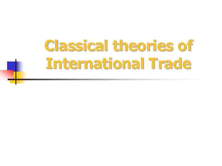 Classical theories of International Trade 