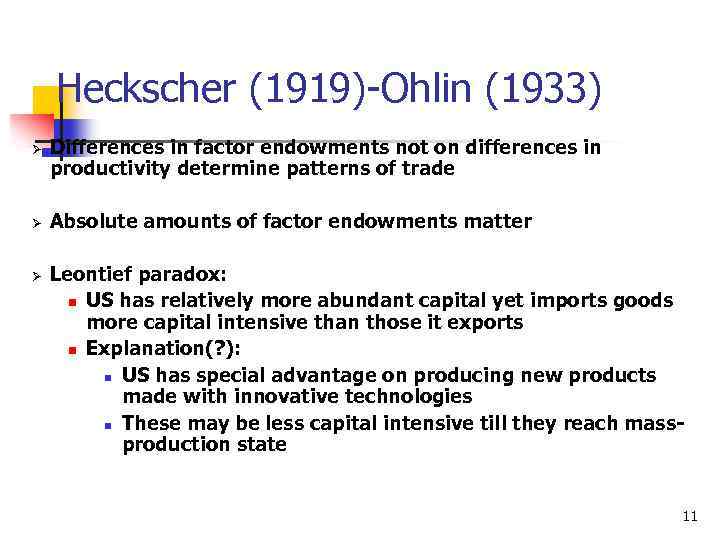 Heckscher (1919)-Ohlin (1933) Ø Ø Ø Differences in factor endowments not on differences in