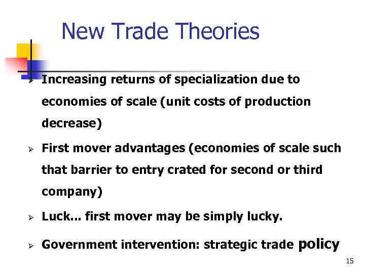 New Trade Theories Ø Increasing returns of specialization due to economies of scale (unit
