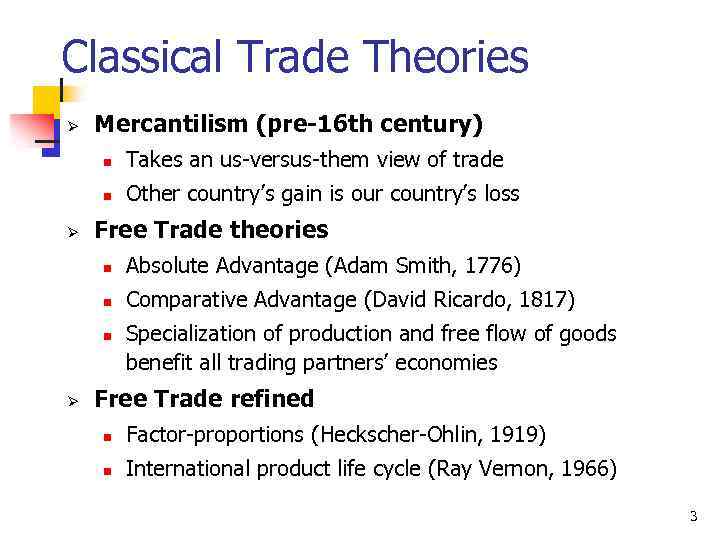 Classical Trade Theories Ø Mercantilism (pre-16 th century) n n Ø Takes an us-versus-them