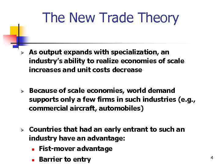 The New Trade Theory Ø Ø Ø As output expands with specialization, an industry’s
