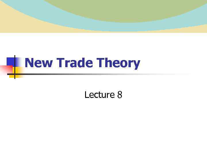 New Trade Theory Lecture 8 