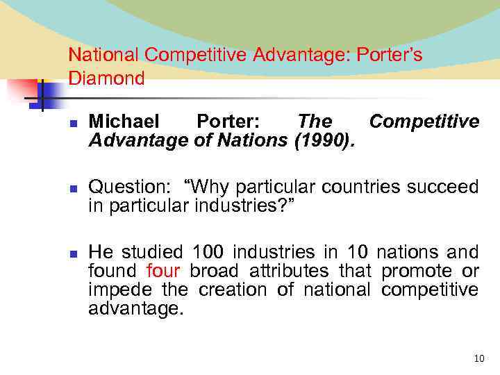 National Competitive Advantage: Porter’s Diamond n n n Michael Porter: The Competitive Advantage of