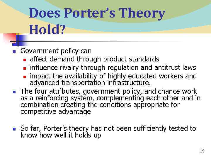 Does Porter’s Theory Hold? n n n Government policy can n affect demand through