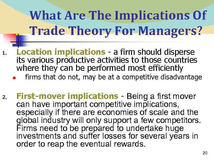 What Are The Implications Of Trade Theory For Managers? Location implications - a firm