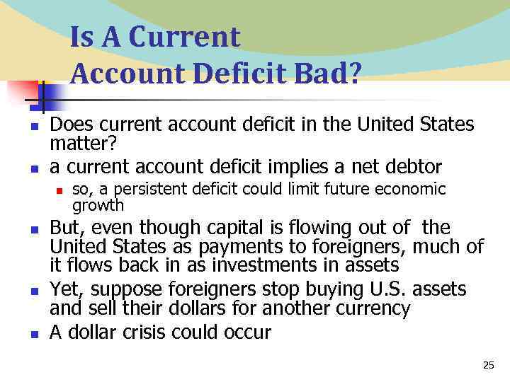 Is A Current Account Deficit Bad? n n Does current account deficit in the