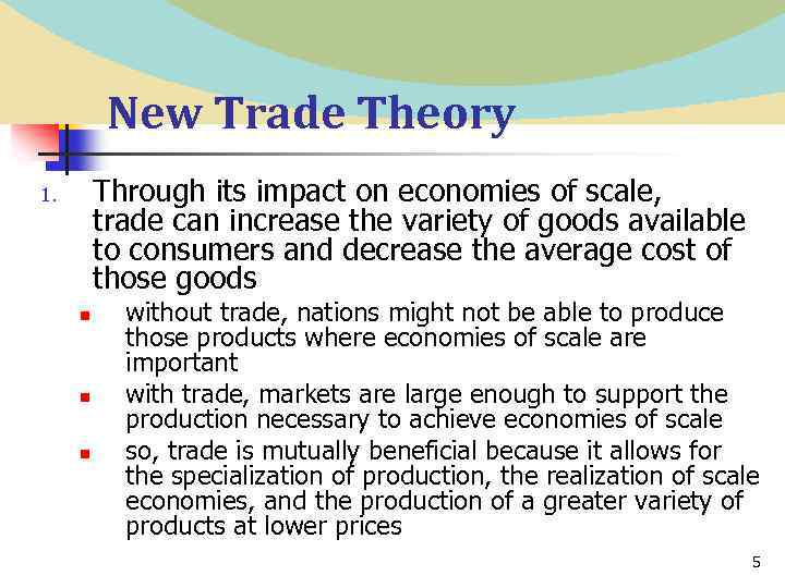 New Trade Theory Through its impact on economies of scale, trade can increase the