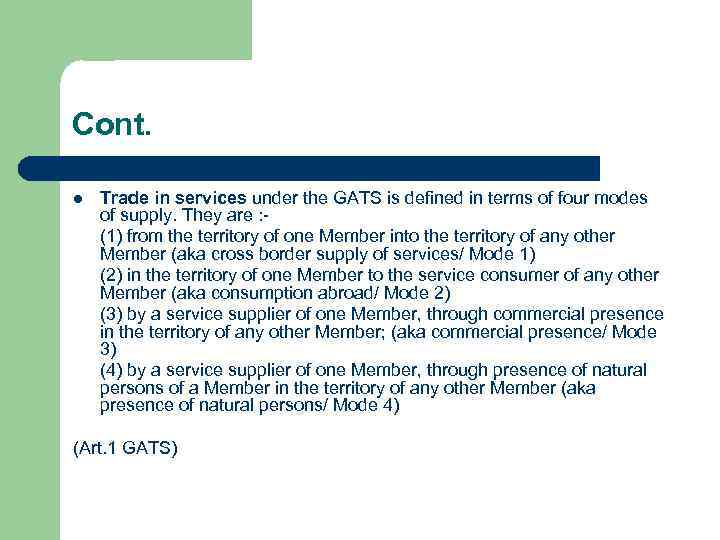 Cont. l Trade in services under the GATS is defined in terms of four