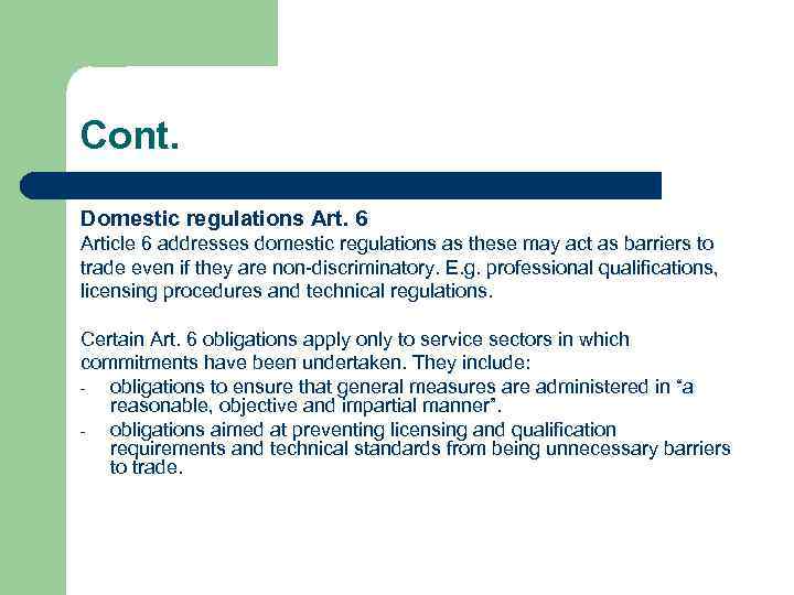 Cont. Domestic regulations Art. 6 Article 6 addresses domestic regulations as these may act