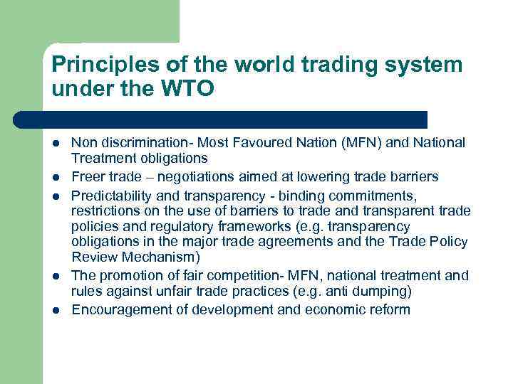 Principles of the world trading system under the WTO l l l Non discrimination-