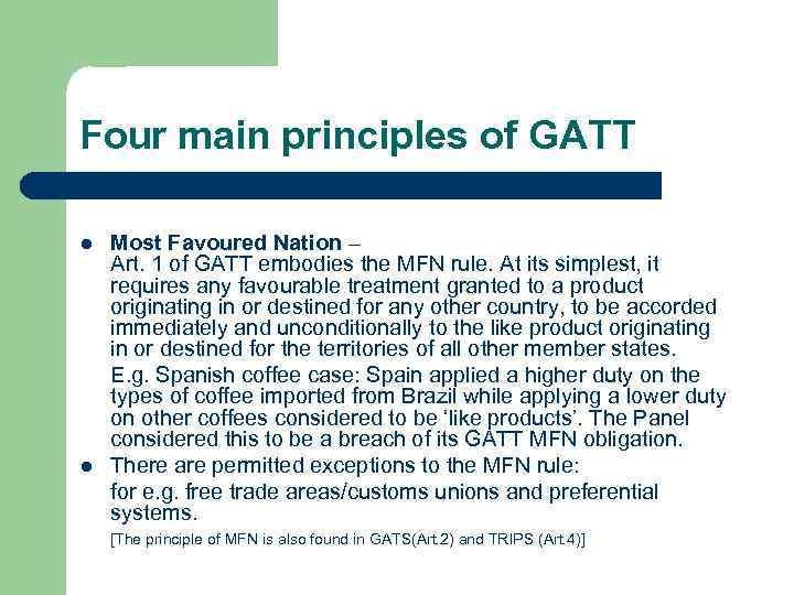 Four main principles of GATT l l Most Favoured Nation – Art. 1 of