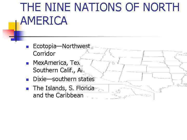 THE NINE NATIONS OF NORTH AMERICA n n Ecotopia—Northwest Corridor Mex. America, Texas, Southern