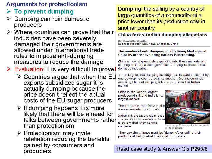 Arguments for protectionism Dumping: the selling by a country of Ø To prevent dumping