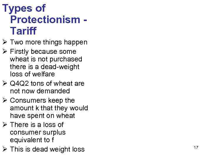 Types of Protectionism Tariff Ø Two more things happen Ø Firstly because some wheat