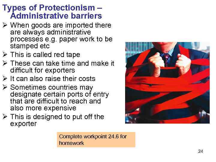 Types of Protectionism – Administrative barriers Ø When goods are imported there always administrative