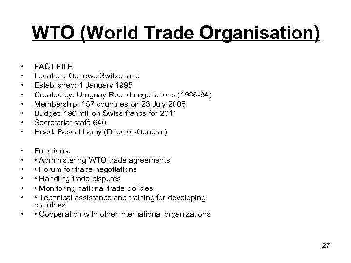 WTO (World Trade Organisation) • • FACT FILE Location: Geneva, Switzerland Established: 1 January