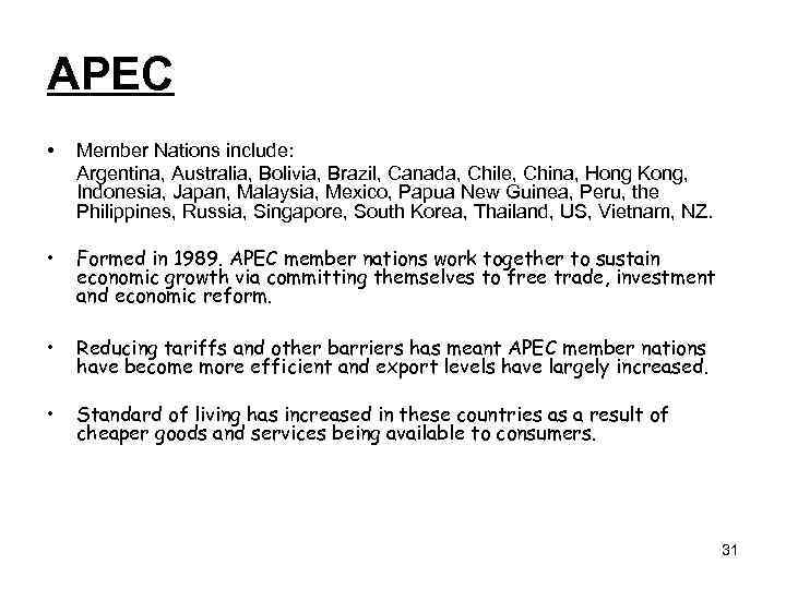 APEC • Member Nations include: Argentina, Australia, Bolivia, Brazil, Canada, Chile, China, Hong Kong,