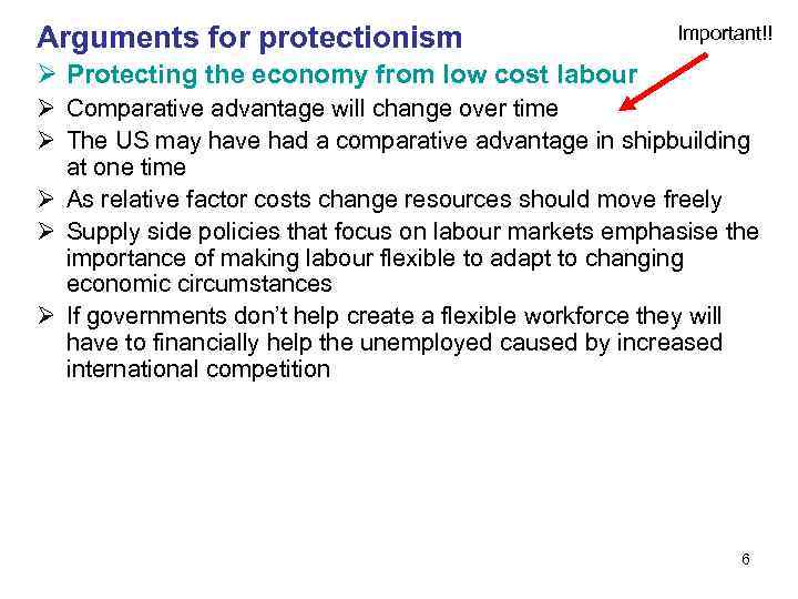 Arguments for protectionism Important!! Ø Protecting the economy from low cost labour Ø Comparative